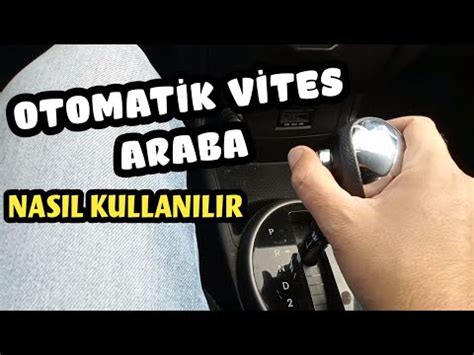 OTOMATİK VİTES ARABA NASIL KULLANILIR YouTube