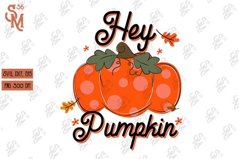 Hey Pumpkin Thanksgiving Sublimation Graphic By StevenMunoz56