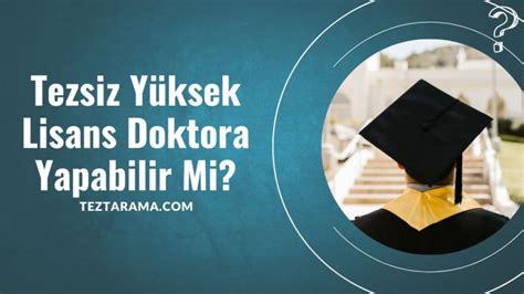 Tezsiz Yüksek Lisans Doktora Yapabilir Mi Akademi Danışmanı