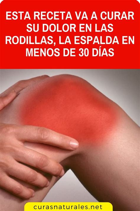 Receta Para Curar Dolor En Las Rodillas Espalda Y Articu Dolor En