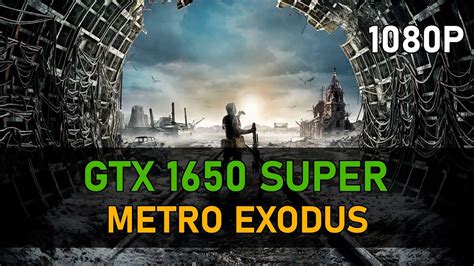 Metro Exodus GeForce GTX 1650 SUPER FullHD High Settings YouTube