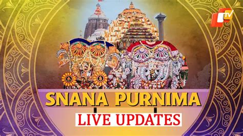 Snana Purnima 2024 Live Updates From Puri The Royal Bath Of Lord