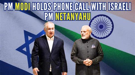 Pm Netanyahu Dials Pm Modi India Assures It Stands Firmly