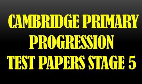 Cambridge Primary Progression Tests Past Papers Stage Educating