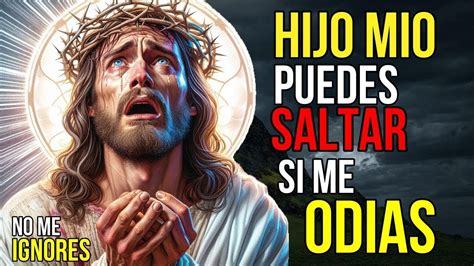 Dios Dice Puedes SALTARTE Si Me ODIAS Mensaje De Dios Hoy Para Ti