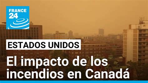 El Impacto Ambiental De Los Incendios En Canadá Se Extiende Hasta