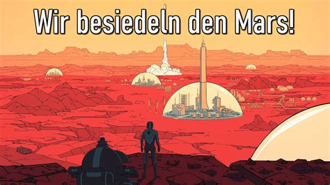 Ein großer Schritt für Menschheit Let s play Surviving Mars