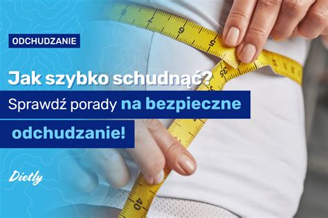 Jak Szybko Schudn Sprawd Porady Na Bezpieczne Odchudzanie Blog