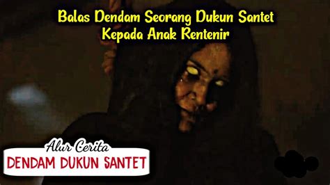 Balas Dendam Seorang Dukun Santet Kepada Anak Rentenir Alur Cerita