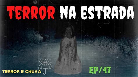 Historias De Terror Ao Som De Chuva Epis Dio Terror Na Estrada