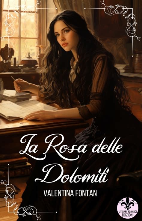 La Rosa Delle Dolomiti Literary Romance Edizioni