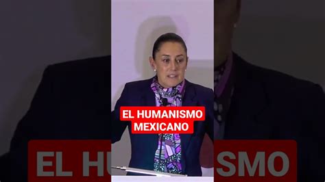 Claudia Sheinbaum Explica Que Es El Humanismo Mexicano Shorts