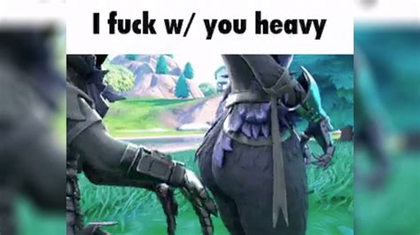 I Fuck W You Heavy Fortnite Image Gallery List View Know Your