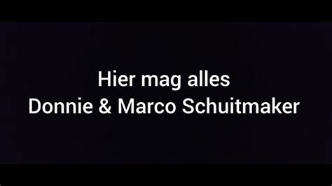 Hier Mag Alles Donnie En Marco Schuitmaker Lyrics Chords Chordify