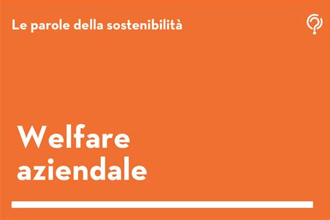 Le Parole Della SostenibilitÀ Welfare Aziendale E Tu Cosa Fai