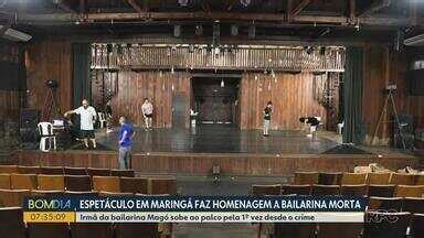 Bom Dia Paran Espet Culo Em Maring Faz Homenagem A Bailarina Morta