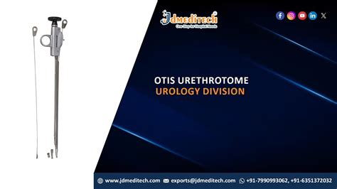 Otis Urethrotome Richard Wolf Type Urology Jdmeditech India Youtube