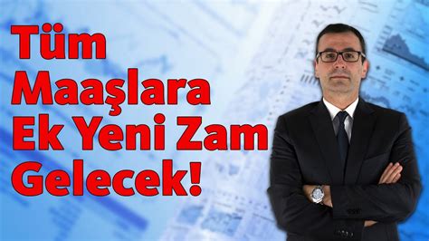 Tüm Maaşlara Ek Yeni Zam Gelecek YouTube