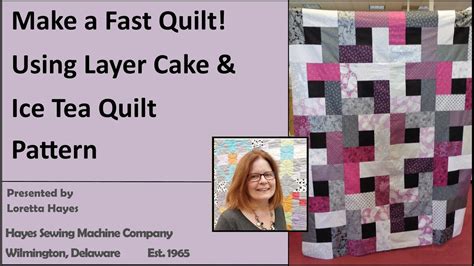 Quick And Easy Quilt Using The Iced Tea Pattern And Layer Cakes Youtube