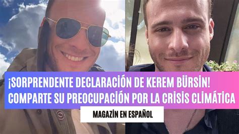 Sorprendente Declaraci N De Kerem B Rsin Comparte Su Preocupaci N Por