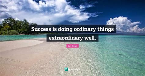 Success Is Doing Ordinary Things Extraordinary Well Quote By Jim