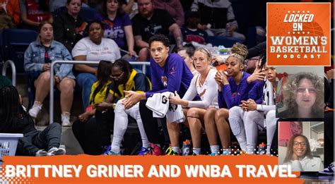 Locked On Womens Basketball Brittney Griner And Why Wnba Travel Is