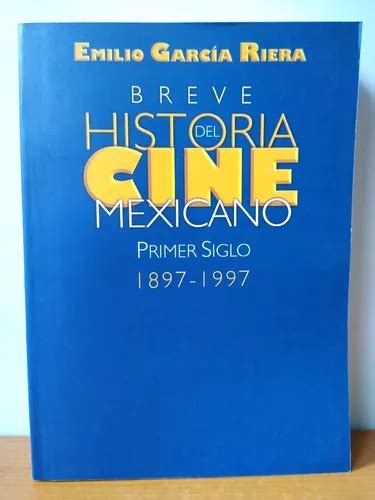 Breve Historia Del Cine Mexicano Emilio García Riera Cuotas Sin Interés