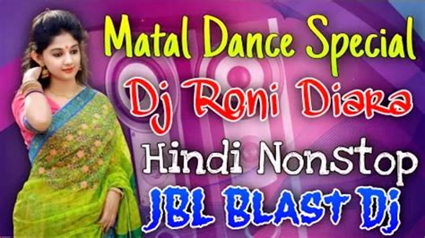 Matal Dance Special Nonstop Dj Songs Dj Roni Diara Nonstop 2021