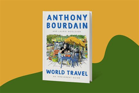 Anthony Bourdain’s book: ‘World Travel’ inspires our post-pandemic ...