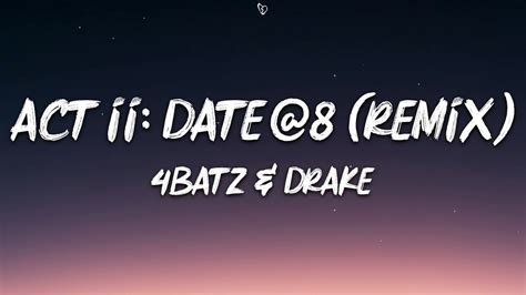 4batz Act Ii Date 8 Remix Lyrics Ft Drake Youtube