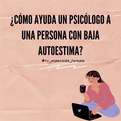 ¿cómo Ayuda Un Psicólogo A Una Persona Con Baja Autoestima