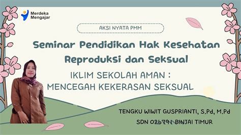 AKSI NYATA PMM Topik Iklim Sekolah Aman Mencegah Kekerasan Seksual