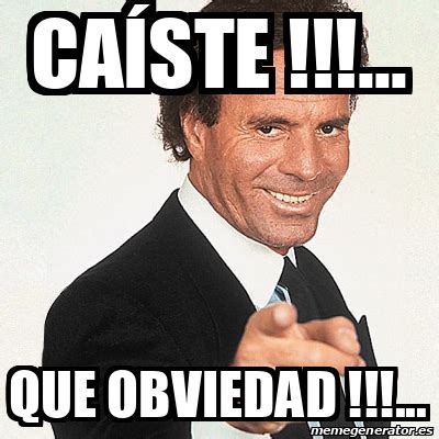 Meme Julio Iglesias Ca Ste Que Obviedad