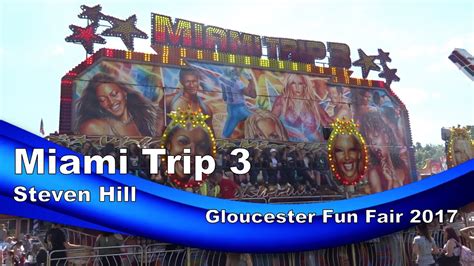 Miami Trip 3 Steven Hill Gloucester Fun Fair 2017 Youtube