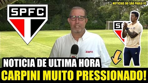 Saiu Agora Carpini Muito Pressionado Not Cias Do S O Paulo Fc Spfc