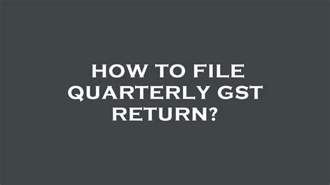 How To File Quarterly Gst Return Youtube