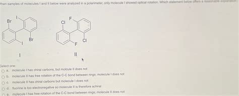 Solved When Samples Of Molecules I And II Below Were Chegg