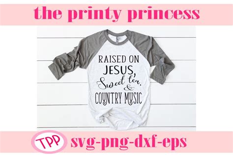 Raised On Sweet Tea Country Music And Jesus Svg Southern Sv