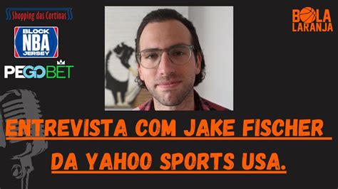 ENTREVISTA JAKE FISCHER DA YAHOO SPORTS USA YouTube