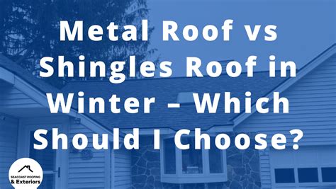 Metal Roof vs Shingles Roof in Winter – Which Should I Choose?