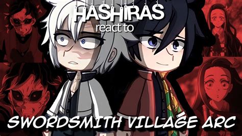 Hashiras React To Swordsmith Village Arc Gcrv Youtube