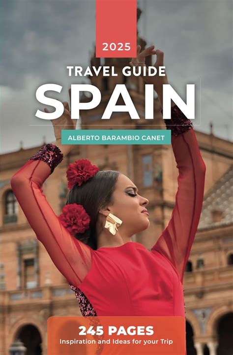 SPAIN TRAVEL GUIDE (in 245 pages): Inspiration and ideas for your trip ...