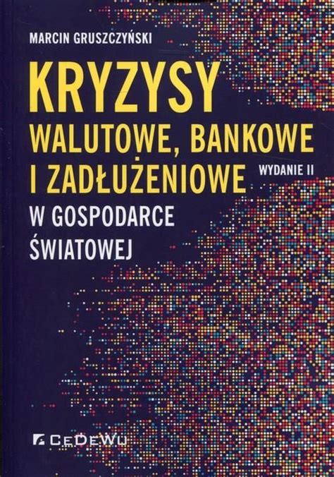 Książka Kryzysy walutowe bankowe i zadłużeniowe w gospodarce światowej