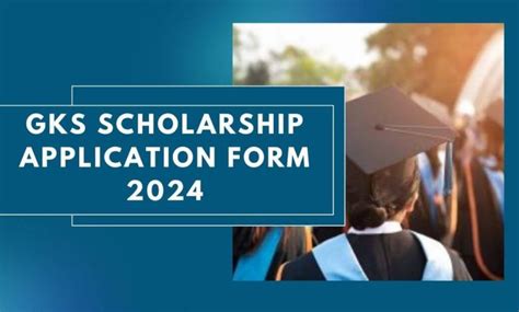 GKS Scholarship Application Form 2024 Apply Now