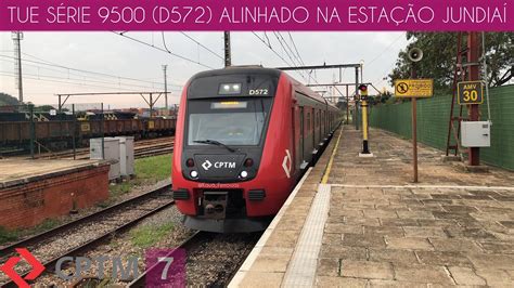 CPTM TUE SÉRIE 9500 D572 ALINHADO NA ESTAÇÃO JUNDIAÍ YouTube