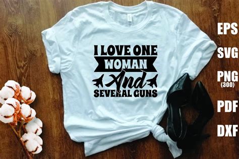 I Love One Woman And Several Guns Graphic By Vintage · Creative Fabrica