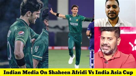 Indian Media On Shaheen Afridi Vs India Asia Cup 2022 Vikrant Gupta On