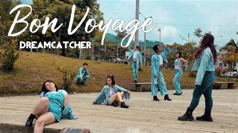 KPOP IN PUBLIC COLOMBIA Bon Voyage Dreamcatcher BY ORBIT Dance