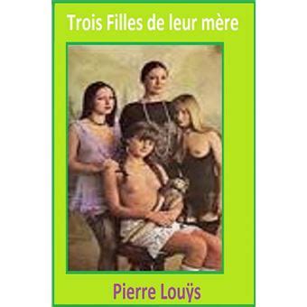 TROIS FILLES DE LEUR MERE ebook ePub Pierre Louÿs Achat ebook