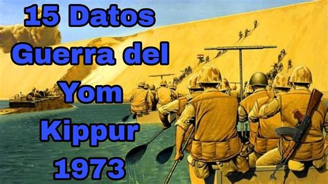 15 Datos De La Guerra Del Yom Kippur 1973 YouTube